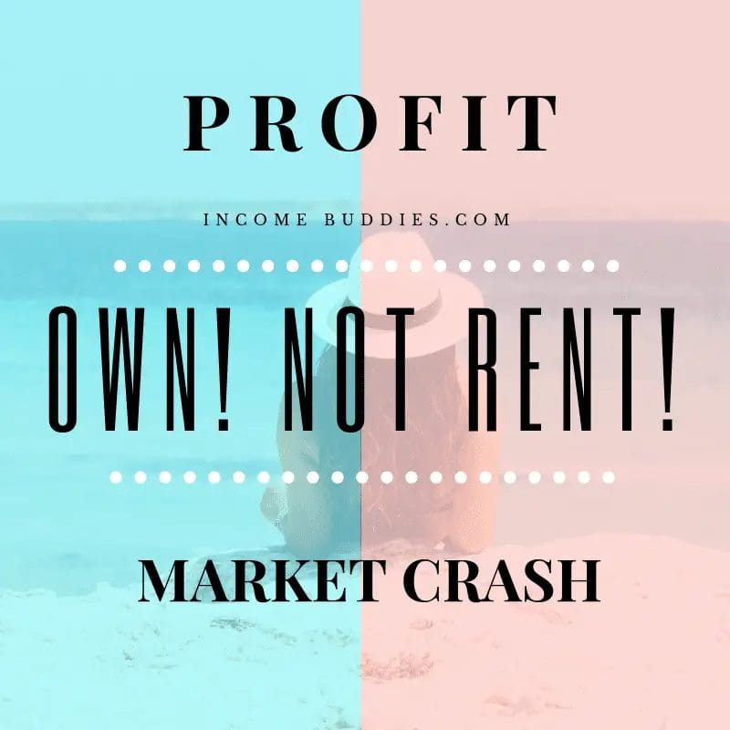 How to profit from Recession - Own Not Rent