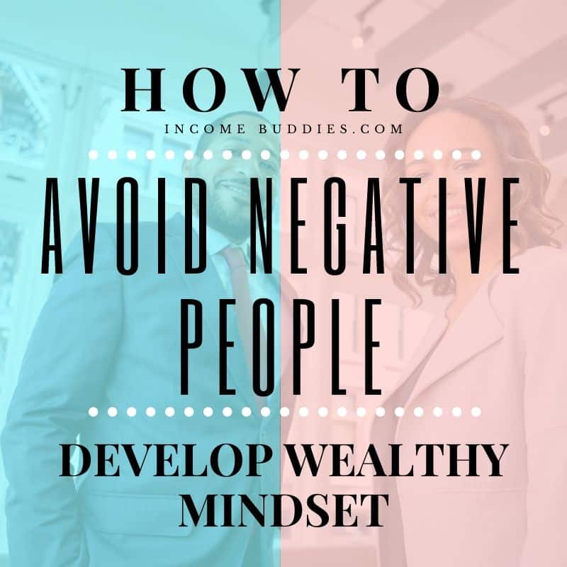 How to develop a Wealthy Mindset - Avoid Negative People