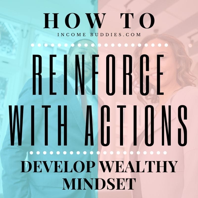 How to develop a Wealthy Mindset - Reinforce with actions
