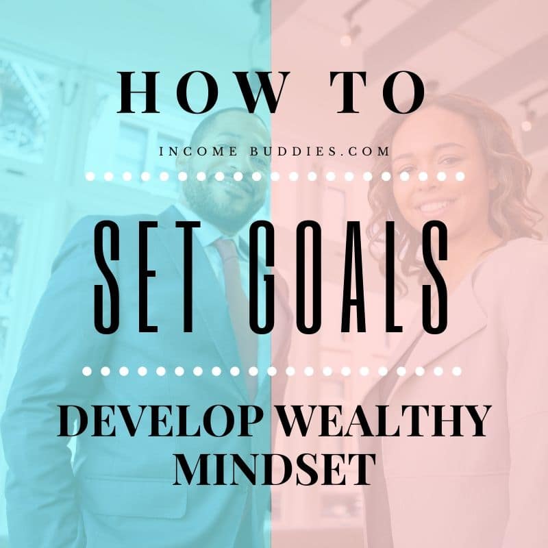 How to develop a Wealthy Mindset - Set Goals