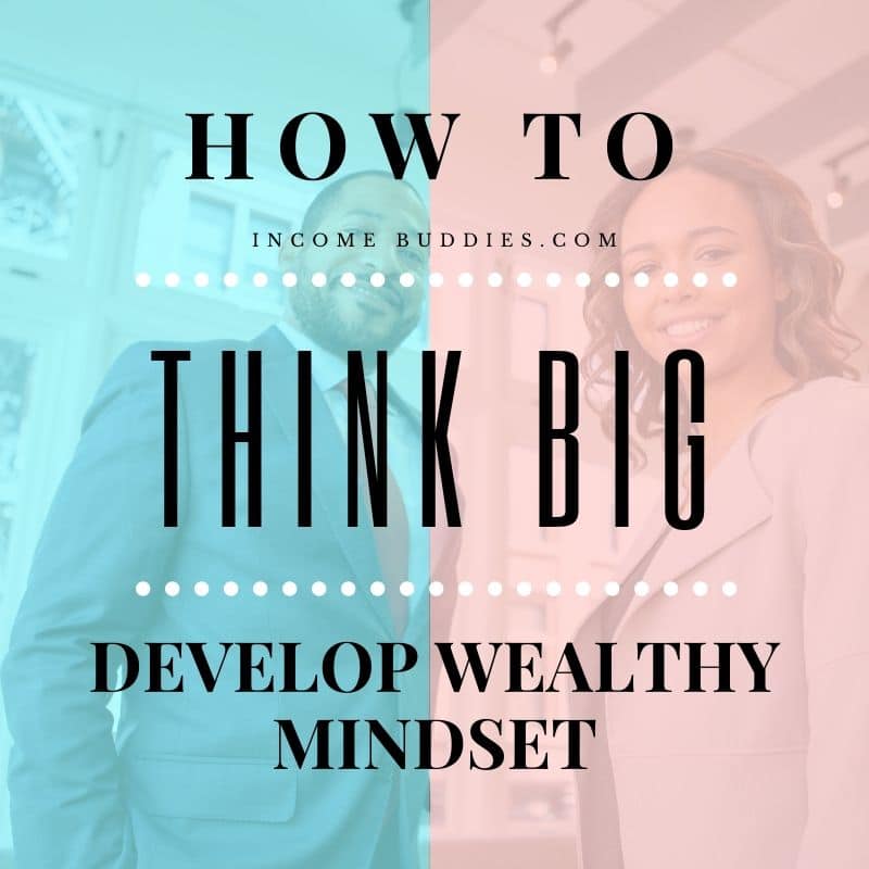 How to develop a Wealthy Mindset - Thinking Big