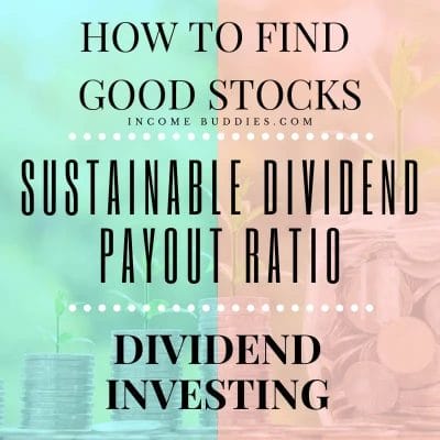 How to find good dividend stocks - Sustainable Dividend Payout Ratio
