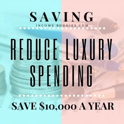 Saving - How to Save $10,000 per Year - Reduce Luxury Spending