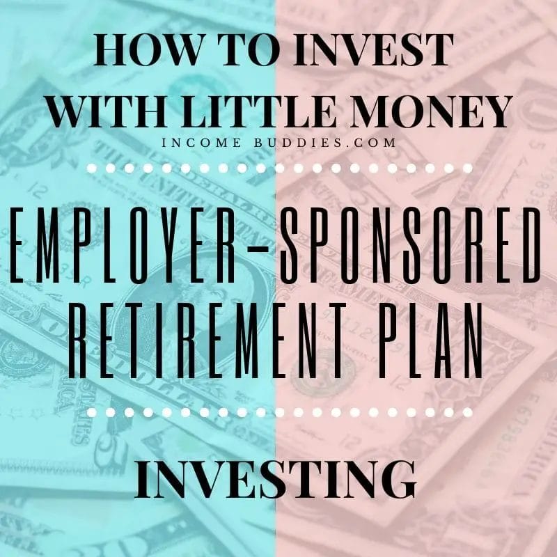 How to Invest With Little Money Employer Sponsored Retirement Plan