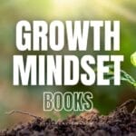 Best Must-Read Growth Mindset Books Of All Time for Lifetime Success