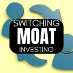 Switching Moat - Economic MOAT In Investing