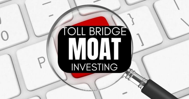 Toll Bridge Moat: Impressive Wide Economic Moat That Gives Business Competitive Advantage For Investing